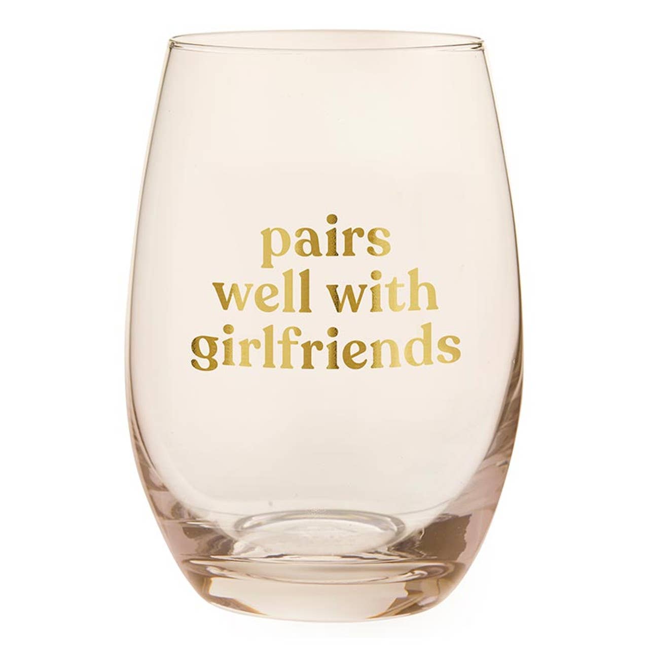 Stemless Wine Glass - Pairs Well with Girlfriends